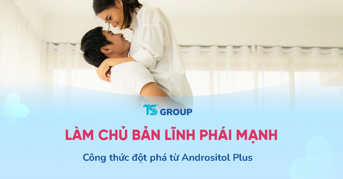 Andrositol Plus: Công Thức Đột Phá Giúp Phái Mạnh Làm Chủ Bản Lĩnh Duy Trì Nòi Giống