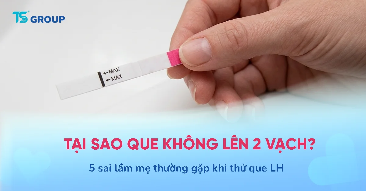 Tại sao thử que LH Ovulation mãi không lên 2 vạch? 5 sai lầm thường gặp
